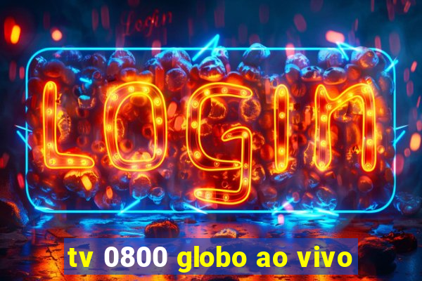 tv 0800 globo ao vivo